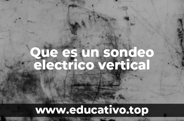 Que es un sondeo electrico vertical