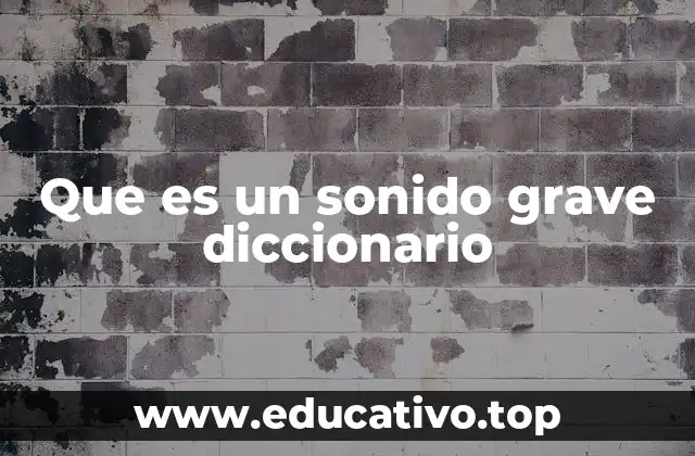 Que es un sonido grave diccionario