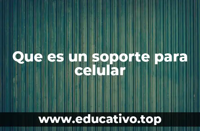 Aplicaciones prácticas de los soportes para dispositivos móviles