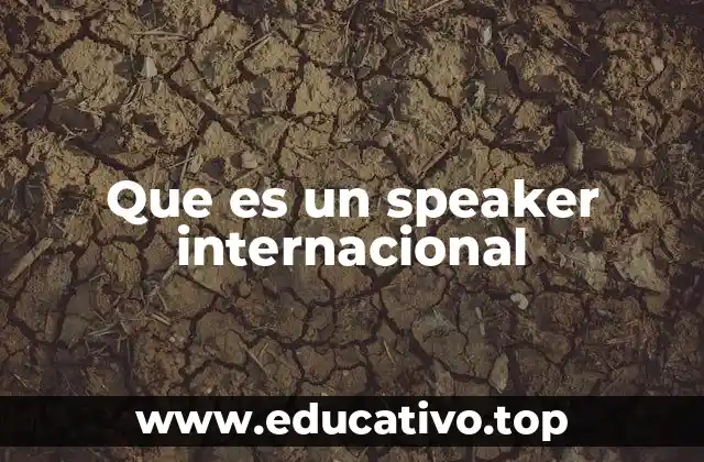 Que es un speaker internacional