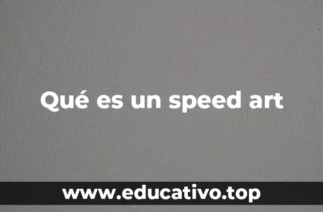 Qué es un speed art