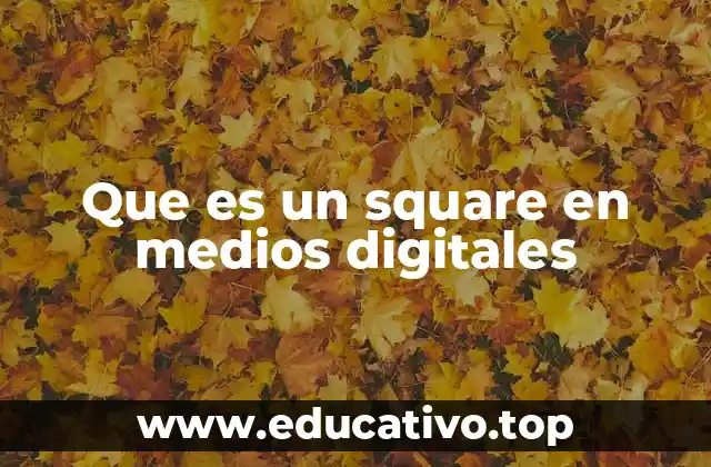 Que es un square en medios digitales