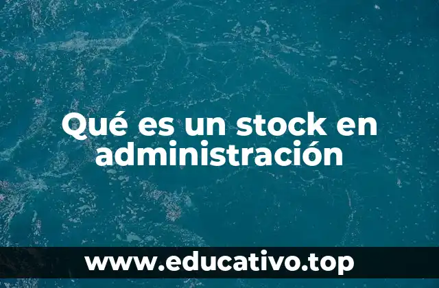 La importancia del stock en la operación empresarial