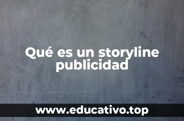 Qué es un storyline publicidad