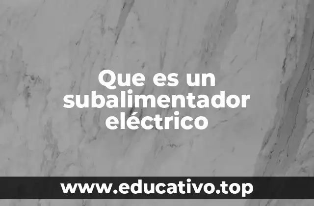 El papel del subalimentador en la distribución eléctrica