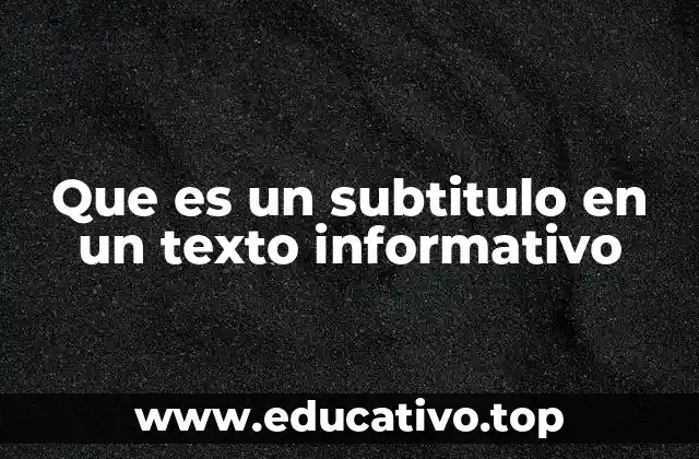 Que es un subtitulo en un texto informativo