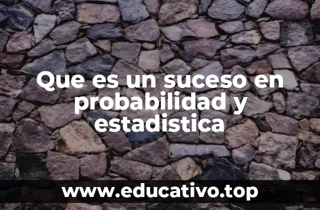 Que es un suceso en probabilidad y estadistica