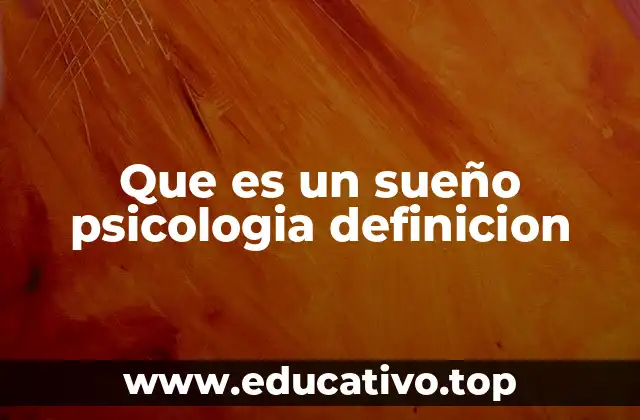 Que es un sueño psicologia definicion
