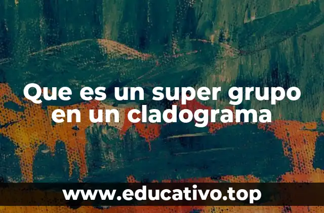 Que es un super grupo en un cladograma