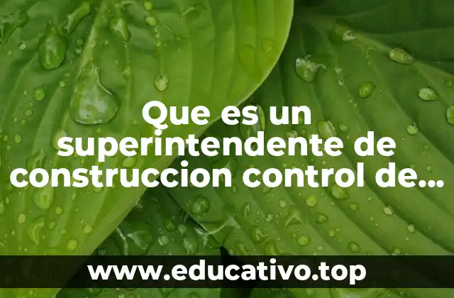 Que es un superintendente de construccion control de calidad