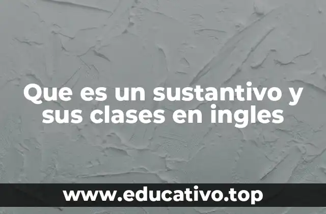 Los sustantivos como base de la comunicación en inglés