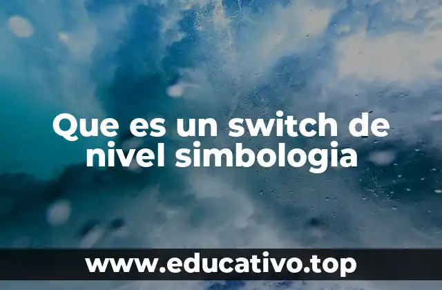 Que es un switch de nivel simbologia