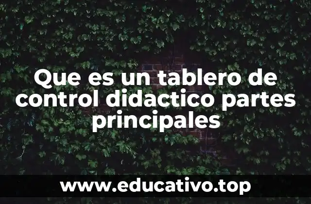 Que es un tablero de control didactico partes principales