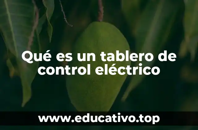 Qué es un tablero de control eléctrico