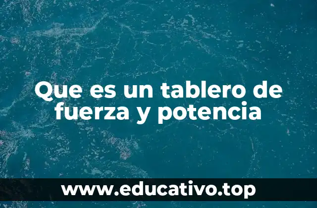 Que es un tablero de fuerza y potencia