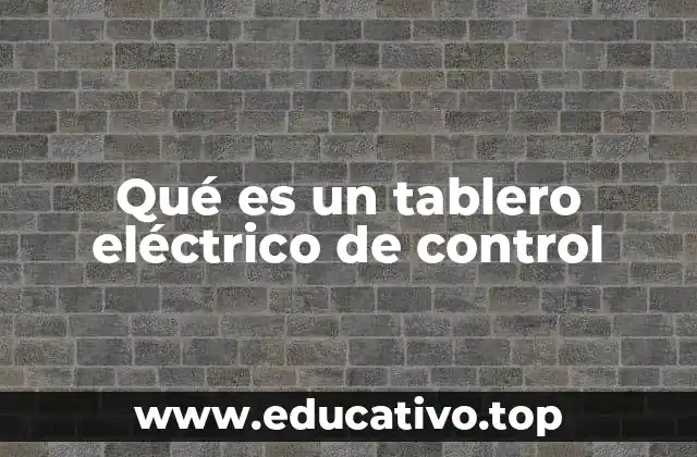 Qué es un tablero eléctrico de control