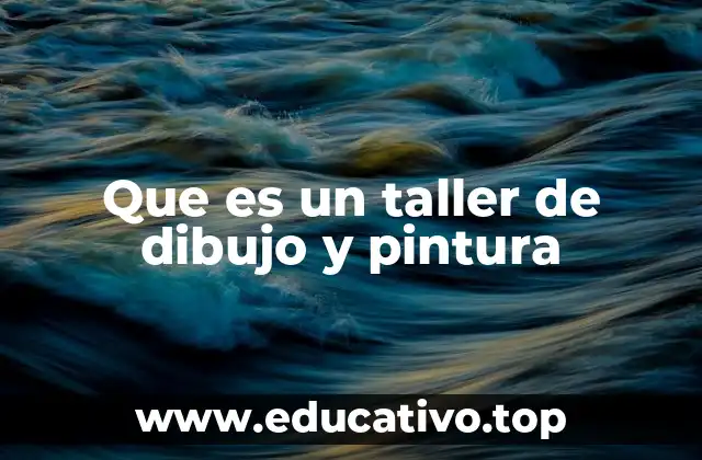 Que es un taller de dibujo y pintura