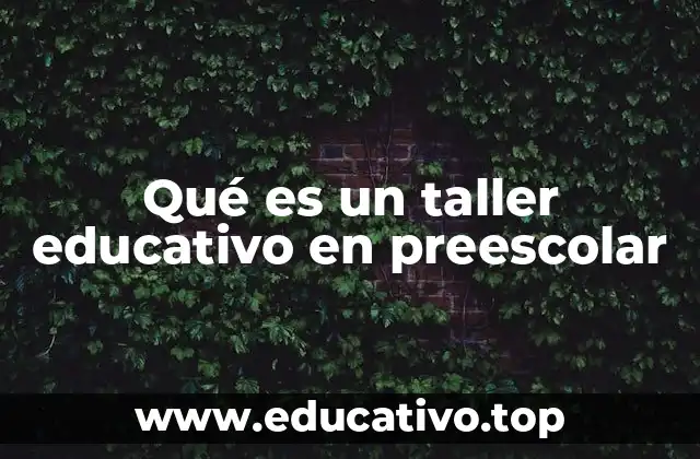 Qué es un taller educativo en preescolar