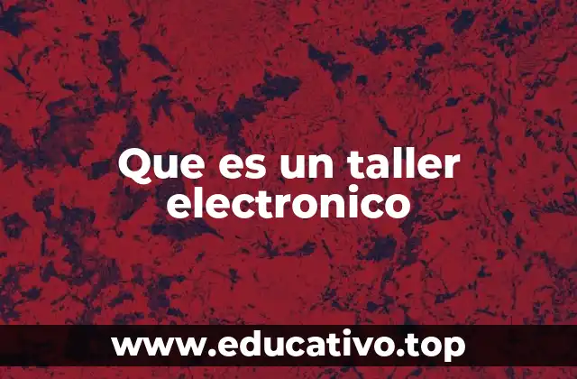Espacios de aprendizaje práctico para la electrónica