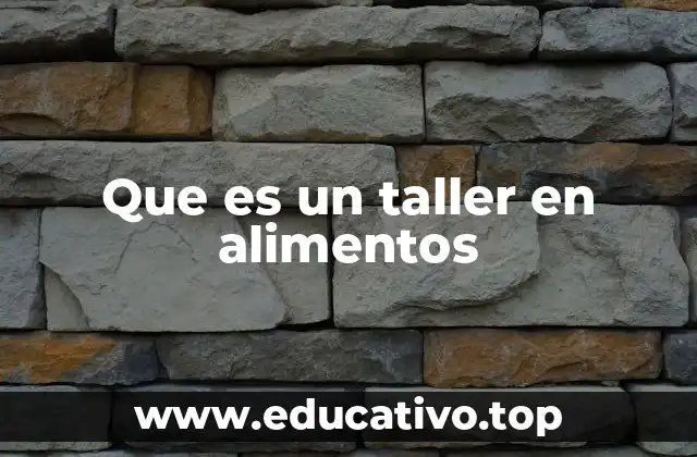 Que es un taller en alimentos