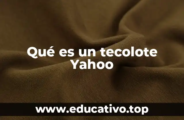 Qué es un tecolote Yahoo
