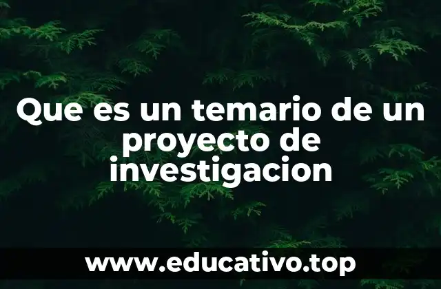 Que es un temario de un proyecto de investigacion