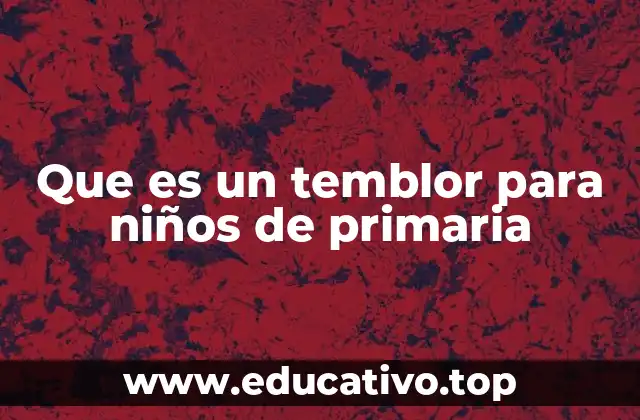 Que es un temblor para niños de primaria