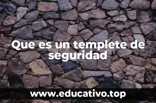 Que es un templete de seguridad