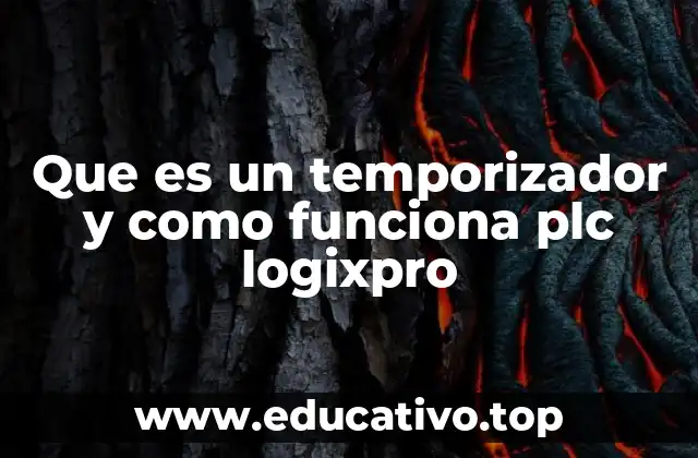 Que es un temporizador y como funciona plc logixpro