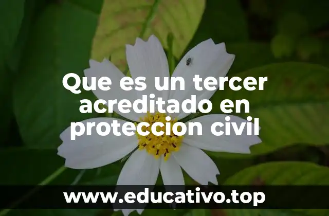 Que es un tercer acreditado en proteccion civil