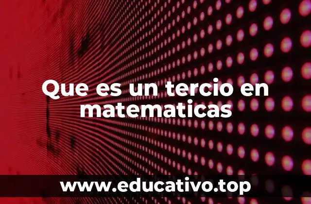 Que es un tercio en matematicas
