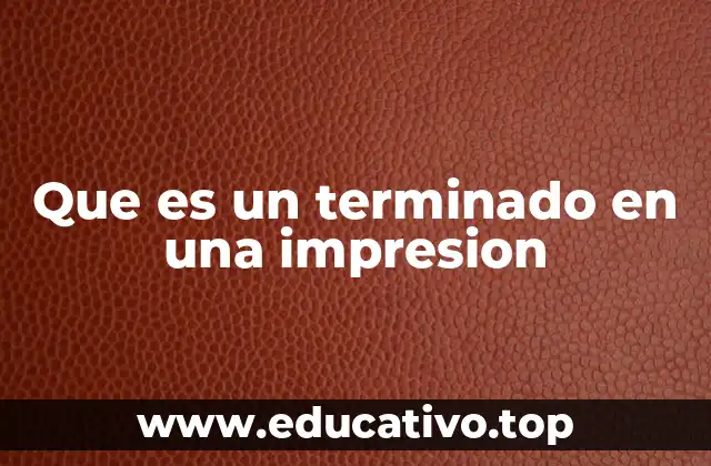 Que es un terminado en una impresion