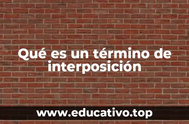 Qué es un término de interposición