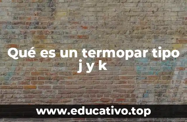 Qué es un termopar tipo j y k