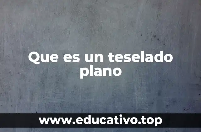 Que es un teselado plano