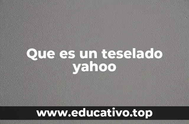 Que es un teselado yahoo