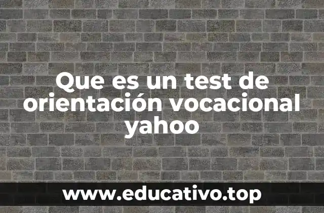 Que es un test de orientación vocacional yahoo