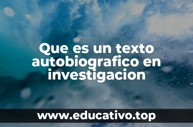 Que es un texto autobiografico en investigacion