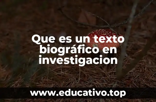 Que es un texto biográfico en investigacion