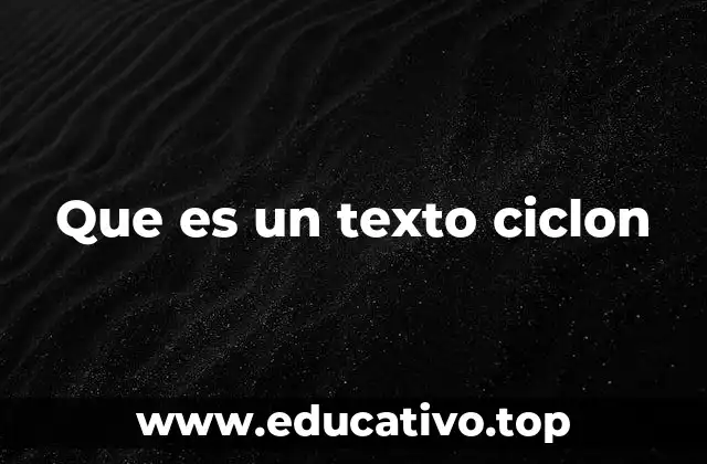 Que es un texto ciclon