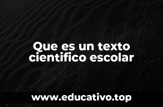 Que es un texto cientifico escolar