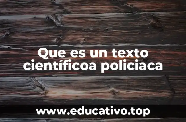 Que es un texto científicoa policiaca