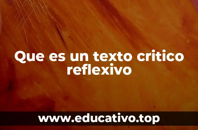 Que es un texto critico reflexivo