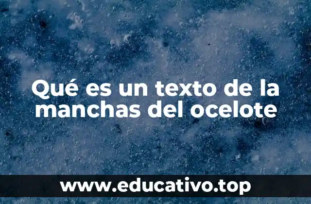 Qué es un texto de la manchas del ocelote