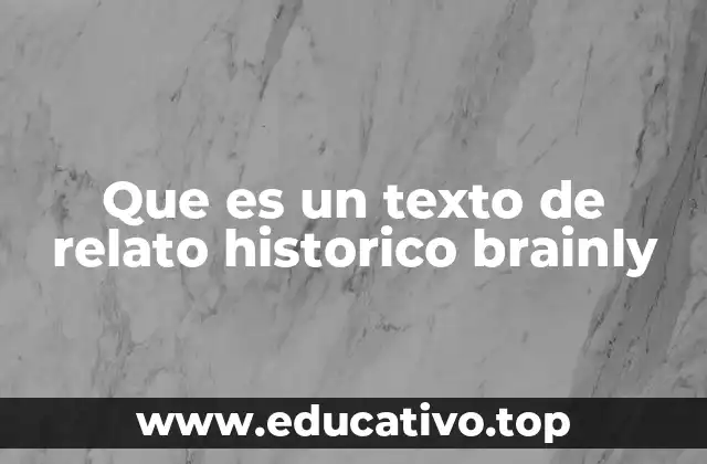 Que es un texto de relato historico brainly