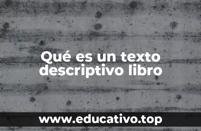Qué es un texto descriptivo libro
