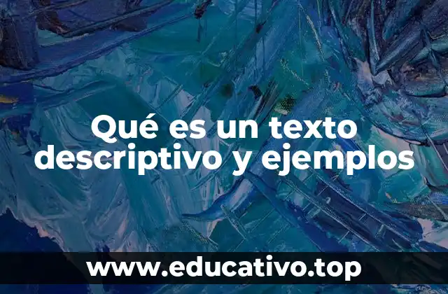 Qué es un texto descriptivo y ejemplos