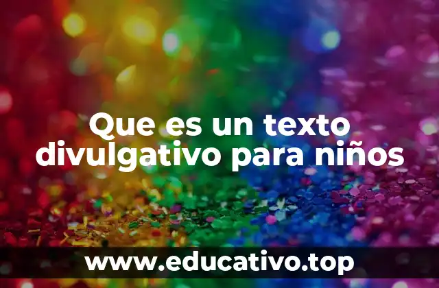 Que es un texto divulgativo para niños
