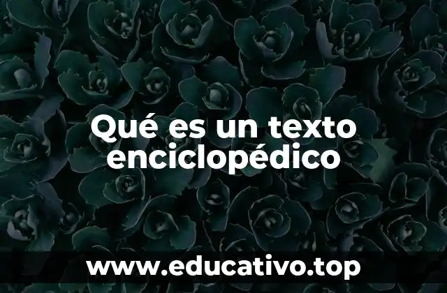 Qué es un texto enciclopédico