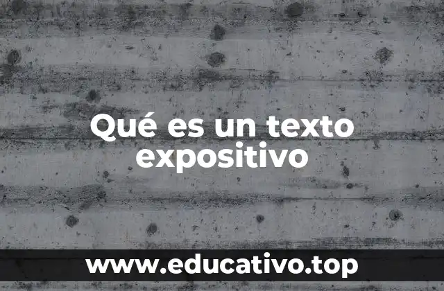 Características esenciales de los textos expositivos